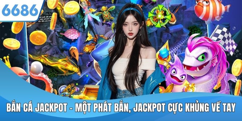 Bắn Cá Jackpot