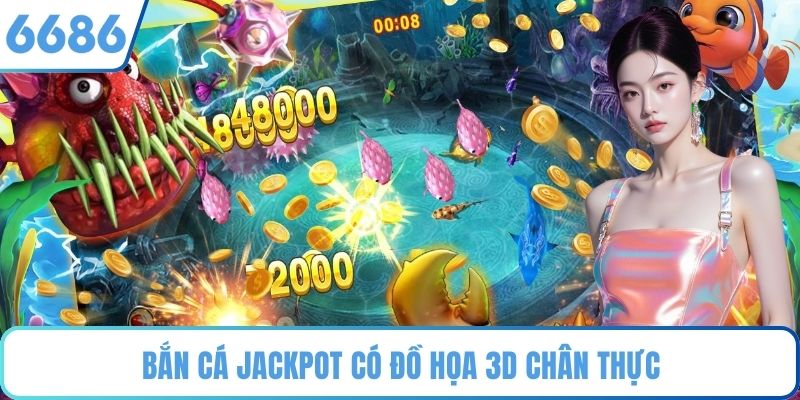 Bắn Cá Jackpot có đồ họa 3D chân thực