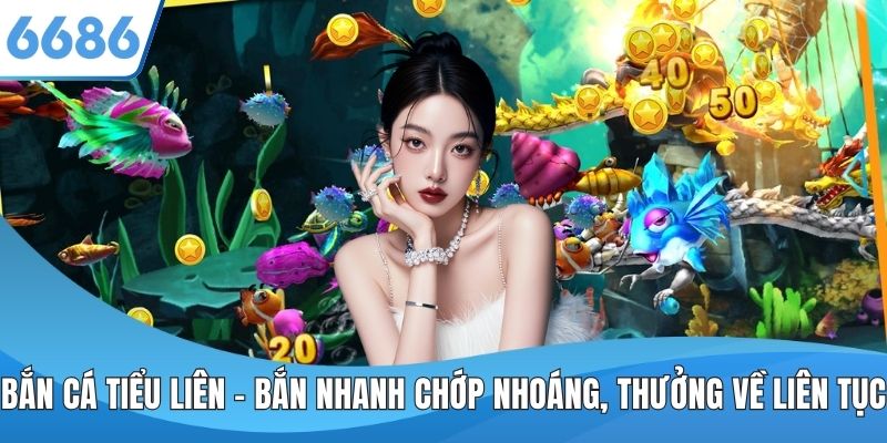 Bắn Cá Tiểu Liên