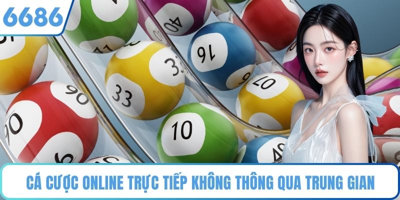 Cá cược online trực tiếp không thông qua trung gian