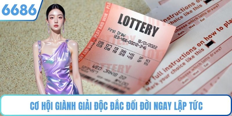 Cơ hội giành giải độc đắc đổi đời ngay lập tức