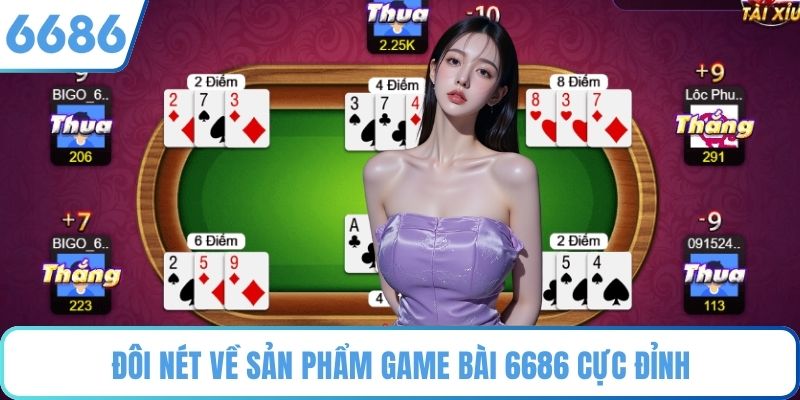 Đôi nét về sản phẩm game bài 6686 cực đỉnh
