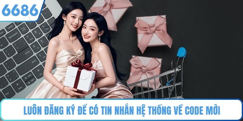 Luôn đăng ký để có tin nhắn hệ thống về code mới