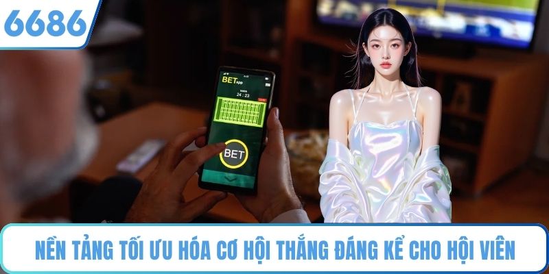 Nền tảng tối ưu hóa cơ hội thắng đáng kể cho hội viên