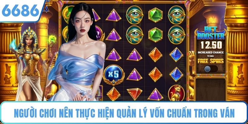 Người chơi nên thực hiện quản lý vốn chuẩn trong ván