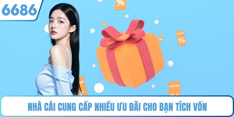 Nhà cái cung cấp nhiều ưu đãi cho bạn tích vốn