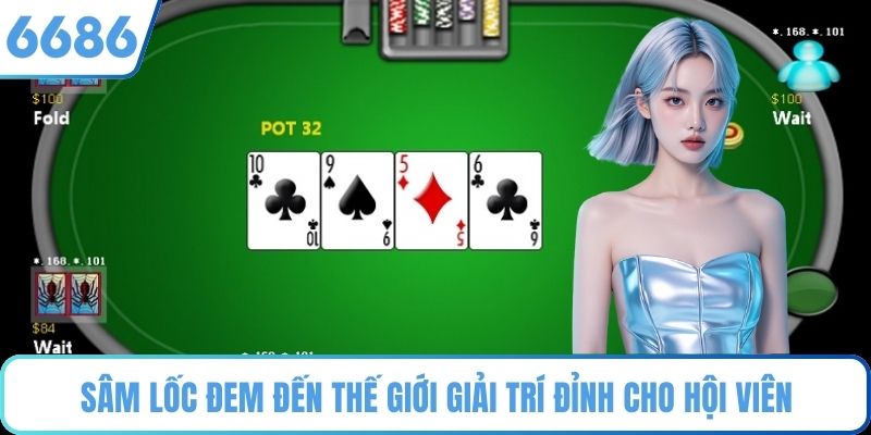 Sâm Lốc đem đến thế giới giải trí đỉnh cho hội viên