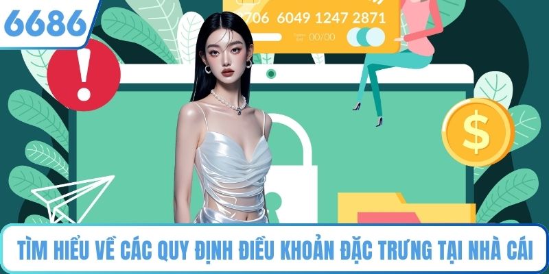Tìm hiểu về các quy định điều khoản đặc trưng tại nhà cái
