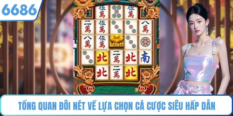 Tổng quan đôi nét về lựa chọn cá cược siêu hấp dẫn