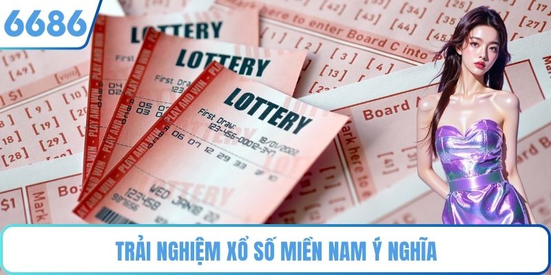 Trải nghiệm xổ số Miền Nam ý nghĩa
