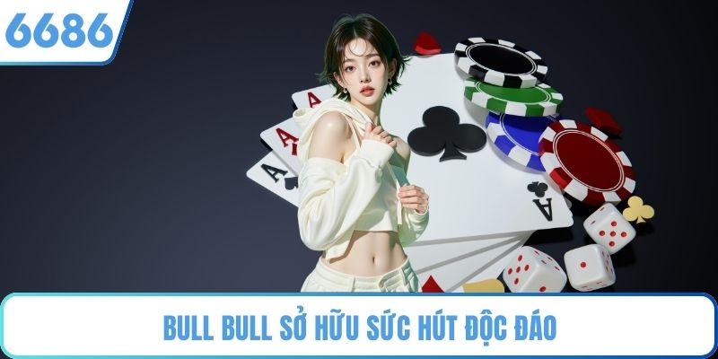 Bull Bull sở hữu sức hút độc đáo