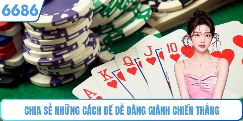 Chia sẻ những cách để dễ dàng giành chiến thắng